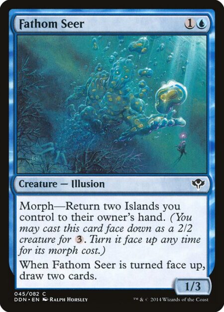 Fathom Seer - Morph—Return two Islands you control to their owner's hand. (You may cast this card face down as a 2/2 creature for {3}. Turn it face up any time for its morph cost.)