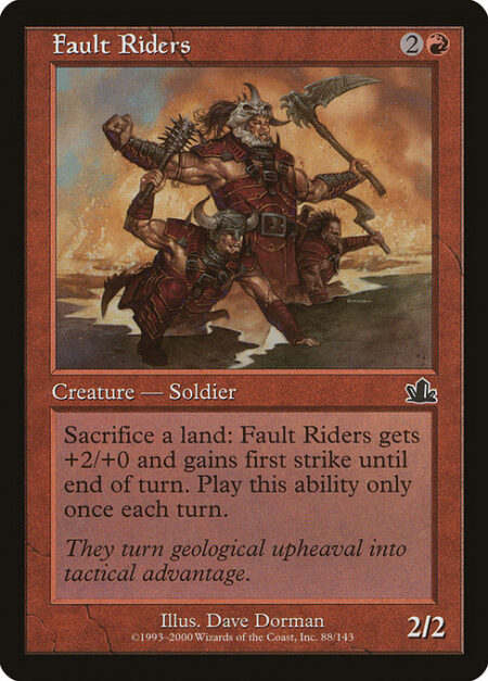 Fault Riders - Sacrifice a land: Fault Riders gets +2/+0 and gains first strike until end of turn. Activate only once each turn.