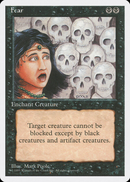 Fear - Enchant creature (Target a creature as you cast this. This card enters the battlefield attached to that creature.)