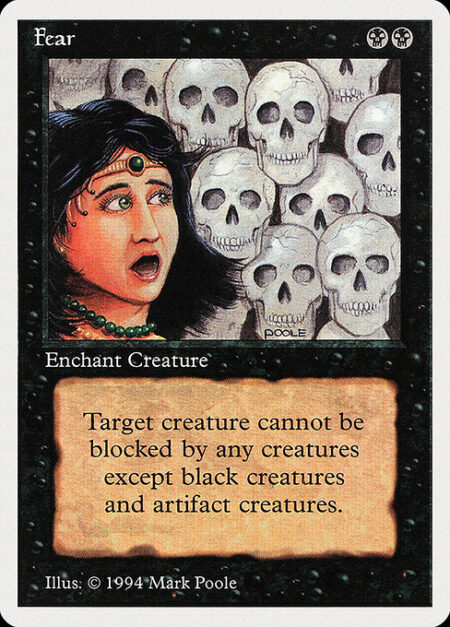 Fear - Enchant creature (Target a creature as you cast this. This card enters the battlefield attached to that creature.)