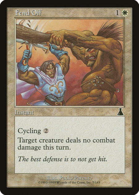 Fend Off - Prevent all combat damage that would be dealt by target creature this turn.