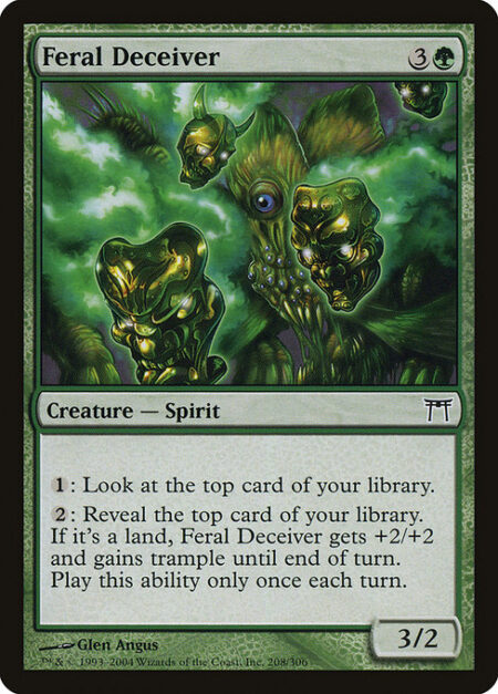 Feral Deceiver - {1}: Look at the top card of your library.