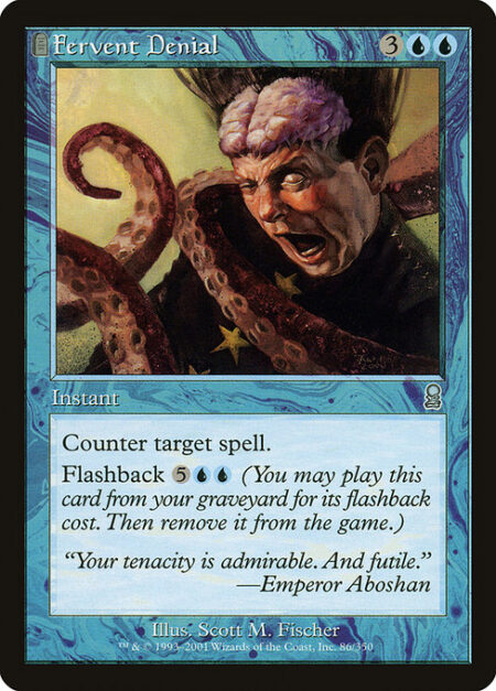 Fervent Denial - Counter target spell.