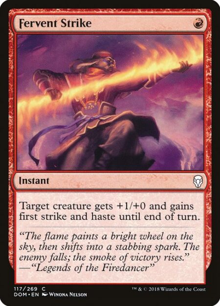 Fervent Strike - Target creature gets +1/+0 and gains first strike and haste until end of turn.