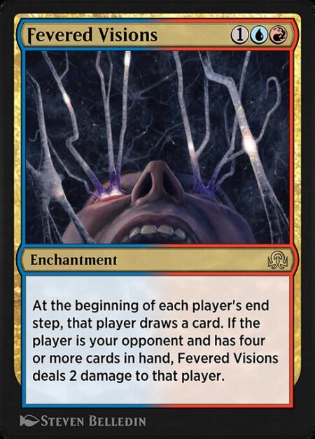 Fevered Visions - At the beginning of each player's end step