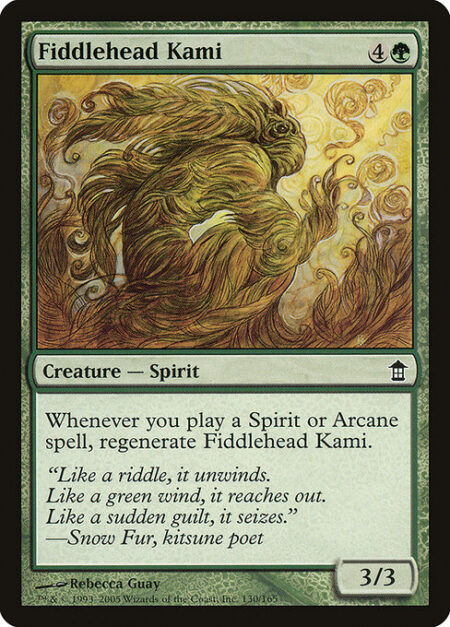 Fiddlehead Kami - Whenever you cast a Spirit or Arcane spell