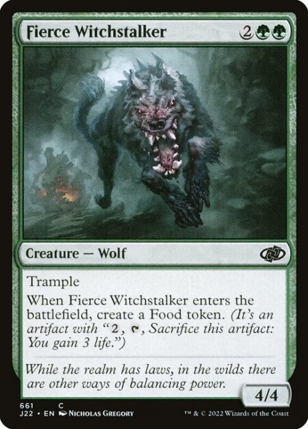 Fierce Witchstalker - Trample (This creature can deal excess combat damage to the player or planeswalker it's attacking.)