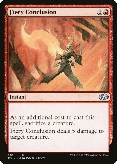 Fiery Conclusion - As an additional cost to cast this spell