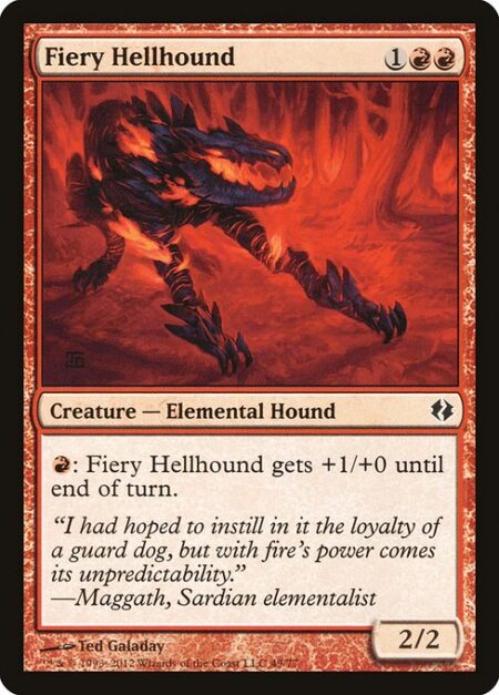 Fiery Hellhound - {R}: Fiery Hellhound gets +1/+0 until end of turn.
