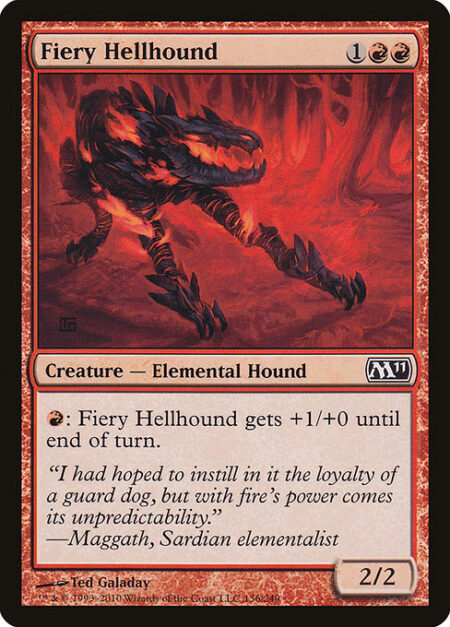 Fiery Hellhound - {R}: Fiery Hellhound gets +1/+0 until end of turn.