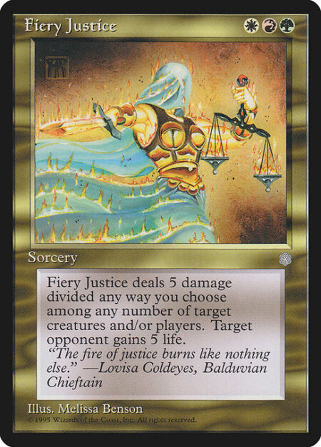 Fiery Justice - Fiery Justice deals 5 damage divided as you choose among any number of targets. Target opponent gains 5 life.