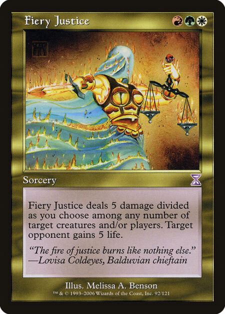 Fiery Justice - Fiery Justice deals 5 damage divided as you choose among any number of targets. Target opponent gains 5 life.