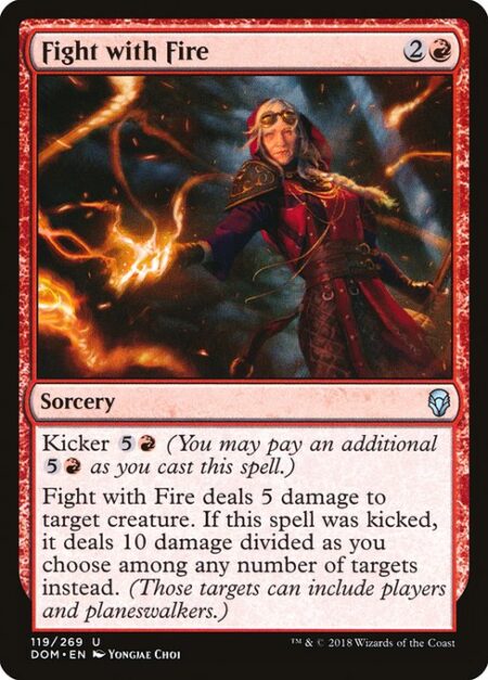 Fight with Fire - Kicker {5}{R} (You may pay an additional {5}{R} as you cast this spell.)