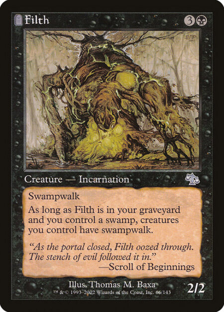 Filth - Swampwalk (This creature can't be blocked as long as defending player controls a Swamp.)