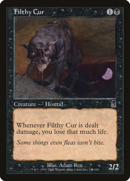 Filthy Cur - Whenever Filthy Cur is dealt damage