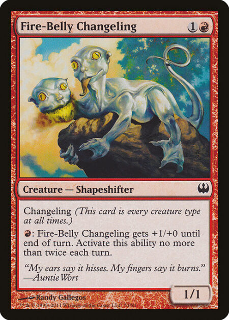 Fire-Belly Changeling - Changeling (This card is every creature type.)