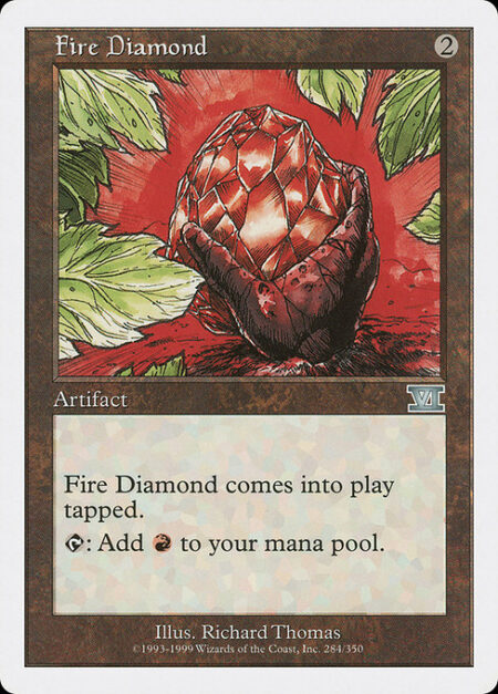 Fire Diamond - Fire Diamond enters the battlefield tapped.