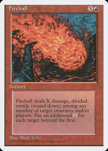 Fireball - This spell costs {1} more to cast for each target beyond the first.