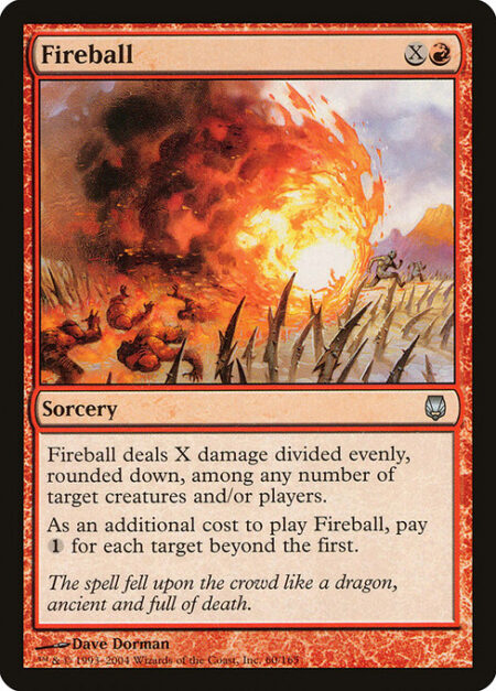 Fireball - This spell costs {1} more to cast for each target beyond the first.