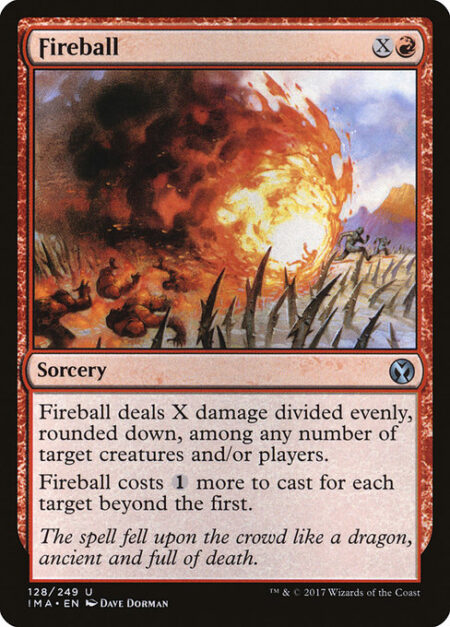 Fireball - This spell costs {1} more to cast for each target beyond the first.