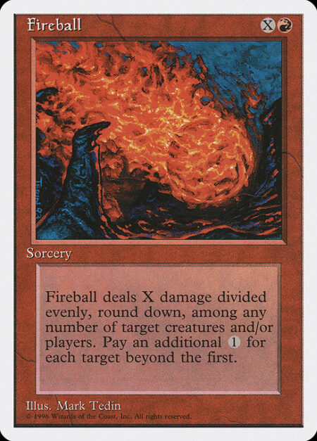 Fireball - This spell costs {1} more to cast for each target beyond the first.