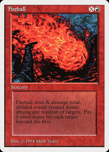 Fireball - This spell costs {1} more to cast for each target beyond the first.