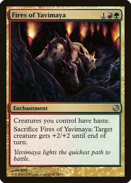 Fires of Yavimaya - Creatures you control have haste.