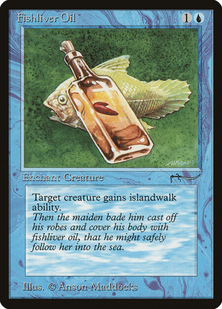 Fishliver Oil - Enchant creature (Target a creature as you cast this. This card enters the battlefield attached to that creature.)