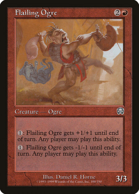 Flailing Ogre - {1}: Flailing Ogre gets +1/+1 until end of turn. Any player may activate this ability.