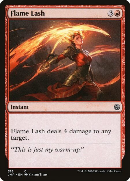 Flame Lash - Flame Lash deals 4 damage to any target.
