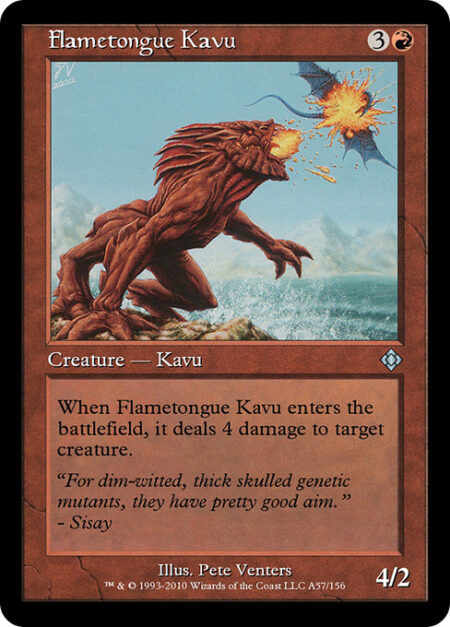 Flametongue Kavu - When Flametongue Kavu enters the battlefield