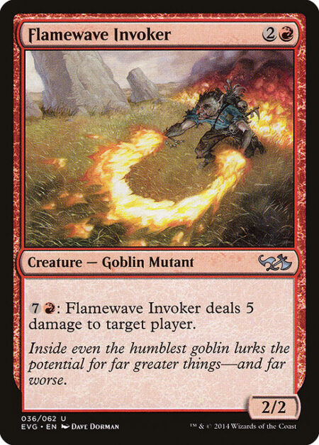 Flamewave Invoker - {7}{R}: Flamewave Invoker deals 5 damage to target player or planeswalker.