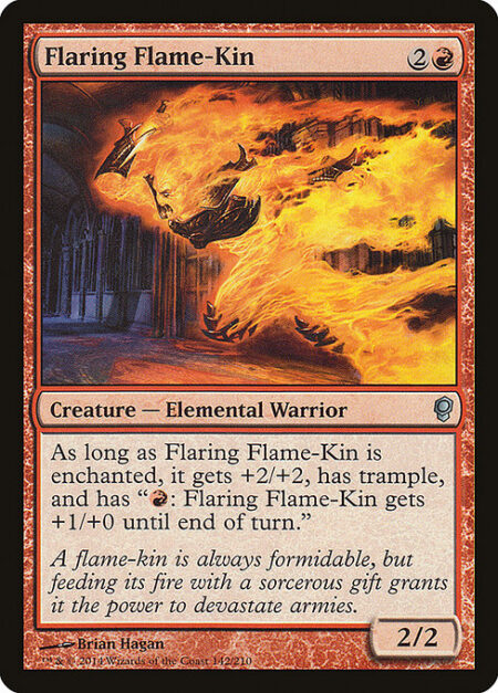 Flaring Flame-Kin - As long as Flaring Flame-Kin is enchanted