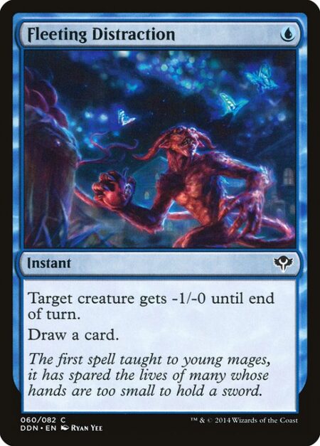 Fleeting Distraction - Target creature gets -1/-0 until end of turn.