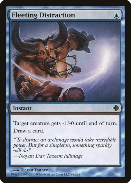 Fleeting Distraction - Target creature gets -1/-0 until end of turn.