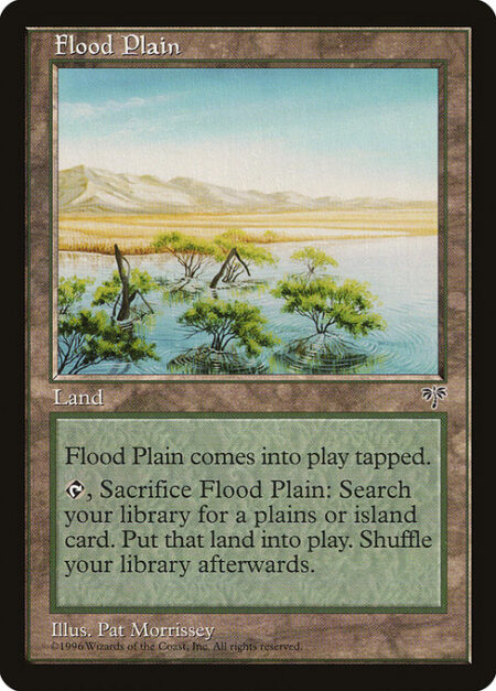 Flood Plain - Flood Plain enters the battlefield tapped.