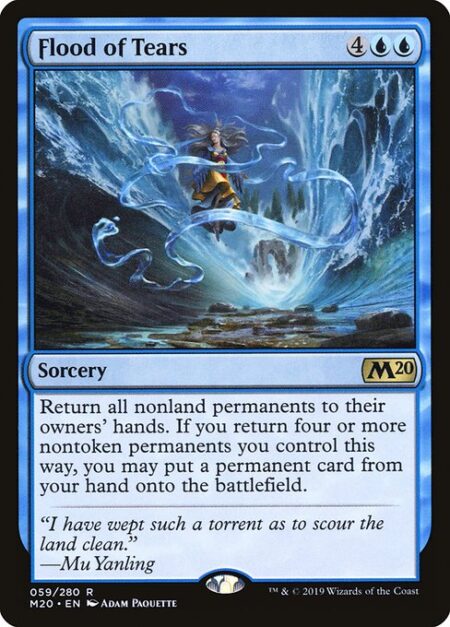 Flood of Tears - Return all nonland permanents to their owners' hands. If you return four or more nontoken permanents you control this way