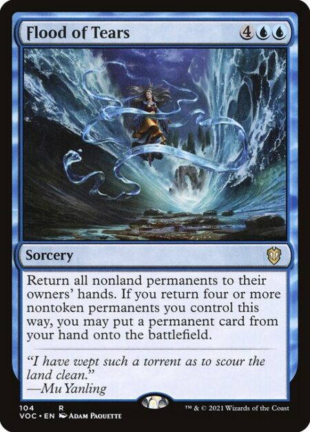 Flood of Tears - Return all nonland permanents to their owners' hands. If you return four or more nontoken permanents you control this way