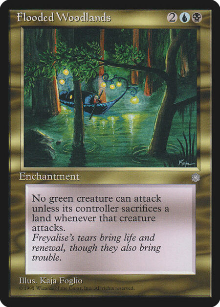 Flooded Woodlands - Green creatures can't attack unless their controller sacrifices a land of their choice for each green creature they control that's attacking. (This cost is paid as attackers are declared.)