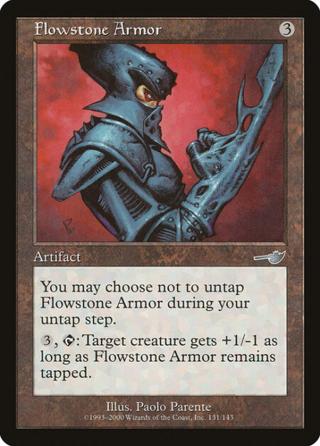 Flowstone Armor - You may choose not to untap Flowstone Armor during your untap step.