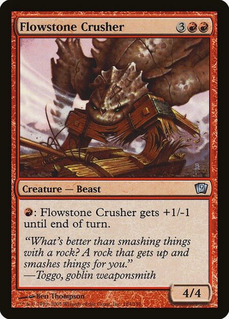 Flowstone Crusher - {R}: Flowstone Crusher gets +1/-1 until end of turn.