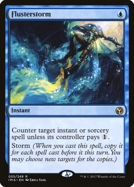 Flusterstorm - Counter target instant or sorcery spell unless its controller pays {1}.