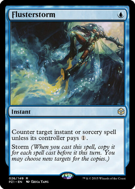 Flusterstorm - Counter target instant or sorcery spell unless its controller pays {1}.