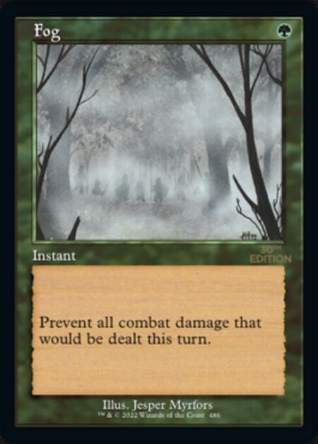 Fog - Prevent all combat damage that would be dealt this turn.