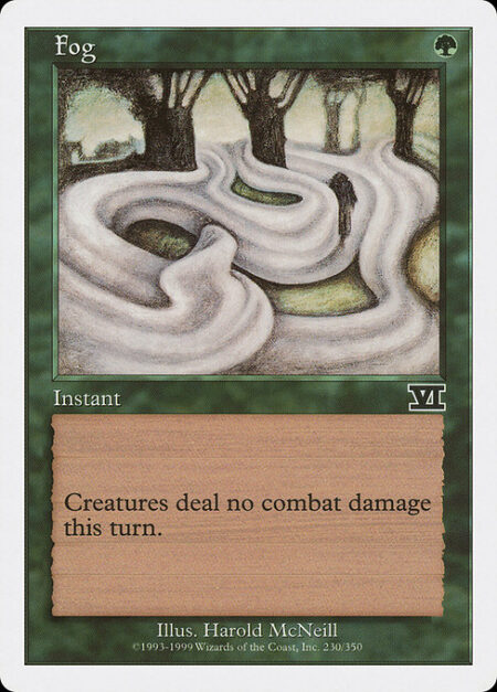 Fog - Prevent all combat damage that would be dealt this turn.