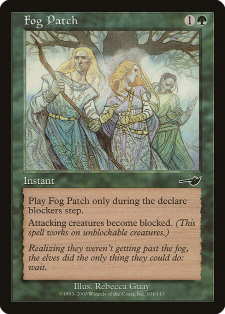 Fog Patch - Cast this spell only during the declare blockers step.