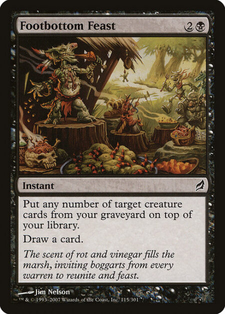 Footbottom Feast - Put any number of target creature cards from your graveyard on top of your library.