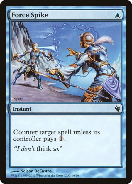 Force Spike - Counter target spell unless its controller pays {1}.