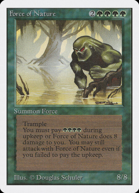 Force of Nature - Trample (This creature can deal excess combat damage to the player or planeswalker it's attacking.)