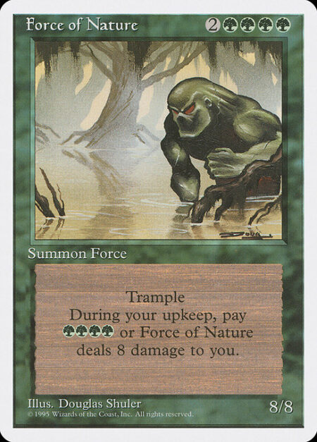 Force of Nature - Trample (This creature can deal excess combat damage to the player or planeswalker it's attacking.)